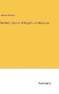 Cover: The Metric System of Weights and Measures - Anatiposi Verlag