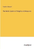 Cover: The Metric System of Weights and Measures - Anatiposi Verlag