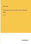 Cover: A Commentary on the Gospel According to John - Anatiposi Verlag