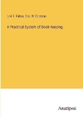 Cover: A Practical System of Book-Keeping - Anatiposi Verlag