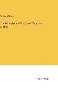 Enlarge image Cover: The Principles and Practice of Veterinary Surgery - Anatiposi Verlag