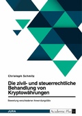 Cover: Die zivil- und steuerrechtliche Behandlung von Bitcoin und weiteren Kryptow&auml;hrungen. Bewertung verschiedener Anwendungsf&auml;lle - GRIN Verlag