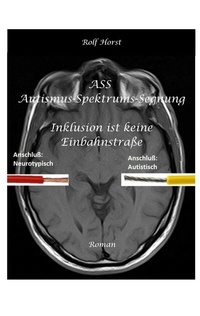 Abbildung von: ASS Autismus-Spektrums-Segnung - Asperger-Syndrom, Sucht, Alkoholismus, Spiritualität, Buddhismus, Mobbing, Ausgrenzung, Missbrauch - tredition