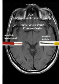 Abbildung von: ASS Autismus-Spektrums-Segnung - Asperger-Syndrom, Sucht, Alkoholismus, Spiritualität, Buddhismus, Mobbing, Ausgrenzung, Missbrauch - tredition