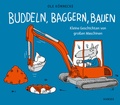 Cover: Buddeln, baggern, bauen - Hanser