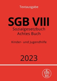 Abbildung von: Sozialgesetzbuch - Achtes Buch - SGB VIII - Kinder- und Jugendhilfe 2023 - epubli