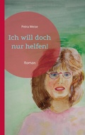 Cover: Ich will doch nur helfen! - Books on Demand