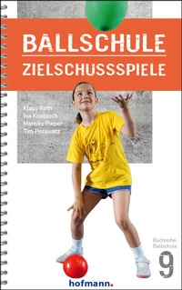 Abbildung von: Ballschule Zielschussspiele - Hofmann-Verlag GmbH & Co. KG