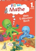 Cover: Fit f&uuml;r Mathe 1. Klasse. Mein 5-Minuten-Block - Tessloff Verlag Ragnar Tessloff GmbH & Co. KG