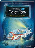 Cover: Der kleine Major Tom. Band 18. Geheimnis in der Tiefe - Tessloff Verlag Ragnar Tessloff GmbH & Co. KG