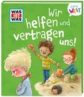 Cover: WAS IST WAS Meine Welt Band 11 Wir helfen und vertragen uns! - Tessloff Verlag Ragnar Tessloff GmbH & Co. KG