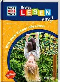 Abbildung von: WAS IST WAS Erstes Lesen easy! Band 13. Was unser Körper alles kann - Tessloff Verlag Ragnar Tessloff GmbH & Co. KG