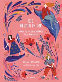 Abbildung von: Die Heldin in dir - Atrium Kinderbuch