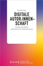 Cover: Digitale Autor:innenschaft - transcript