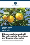 Cover: Zitronenschalenextrakt fuer mikrobielle Resistenz auf Baumwollgewebe - Verlag Unser Wissen