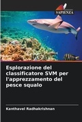 Cover: Esplorazione del classificatore SVM per l'apprezzamento del pesce squalo - Edizioni Sapienza