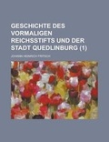 Cover: Geschichte Des Vormaligen Reichsstifts Und Der Stadt Quedlinburg (1 ) - Rarebooksclub.com
