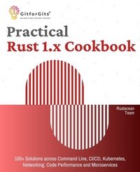 Enlarge image Cover: Practical Rust 1.x Cookbook (Edition-1) - GitforGits