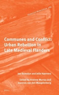 Cover: Communes and Conflict: Urban Rebellion in Late Medieval Flanders - Brill
