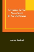 Cover: Liverpool a few years since - ALPHA EDITION