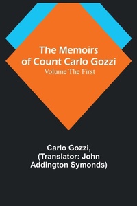 Enlarge image Cover: The Memoirs of Count Carlo Gozzi; Volume the First - ALPHA EDITION