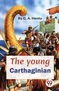 Cover: The Young Carthaginian a Story of the Times of Hannibal - Double 9 Books LLP