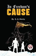 Cover: In Freedom's Cause - Double 9 Books LLP