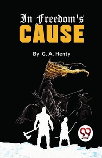 Enlarge image Cover: In Freedom's Cause - Double 9 Books LLP