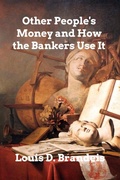 Cover: Other People's Money and How The Bankers Use It - Blurb