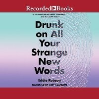 Enlarge image Cover: Drunk on All Your Strange New Words - Recorded Books, Inc.