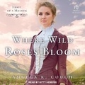 Cover: Where Wild Roses Bloom - Tantor Audio