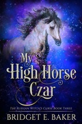 Cover: My High Horse Czar (The Russian Witch's Curse, #3) - Purple Puppy Publishing