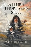 Cover: An Heir to Thorns and Steel - M.C.A. Hogarth