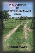 Cover: Pre-obituary of Robert Henry Mayes from Bellville, Texas - Cotillion Publishing