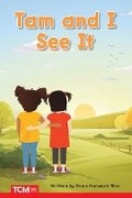 Cover: Tam and I See It - Teacher Created Materials, Inc