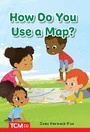 Cover: How Do You Use a Map? - Teacher Created Materials, Inc