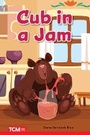 Cover: Cub in the Jam - Teacher Created Materials, Inc