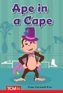 Cover: Ape in a Cape - Teacher Created Materials, Inc