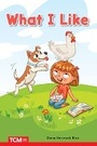 Cover: What I Like - Teacher Created Materials, Inc