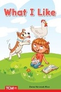 Cover: What I Like - Teacher Created Materials, Inc