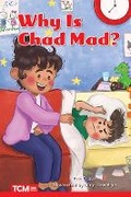 Cover: Why Is Chad Mad? - Teacher Created Materials, Inc