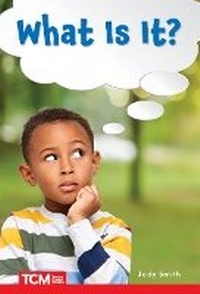 Enlarge image Cover: What Is It? - Teacher Created Materials, Inc