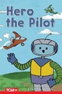 Cover: Hero the Pilot - Teacher Created Materials, Inc