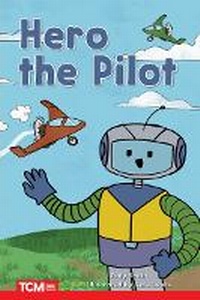 Enlarge image Cover: Hero the Pilot - Teacher Created Materials, Inc