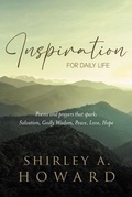 Cover: INSPIRATION FOR DAILY LIFE: Poems and prayers that spark - Inks and Bindings, LLC