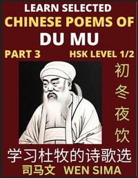 Abbildung von: Chinese Poems of Du Mu (Part 3)- Understand Mandarin Language, China's history & Traditional Culture, Essential Book for Beginners (HSK Level 1/2) to Self-learn Chinese Poetry of Tang Dynasty, Simplified Characters, Easy Vocabulary Lessons, Pinyin & Englis - ChinesePoems
