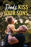 Cover: Dads, Kiss Your Sons - Mark Craven