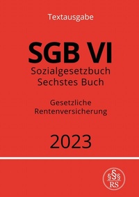 Abbildung von: Sozialgesetzbuch - Sechstes Buch - SGB VI - Gesetzliche Rentenversicherung 2023 - epubli