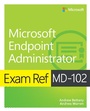 Cover: Exam Ref MD-102 Microsoft Endpoint Administrator - Addison Wesley