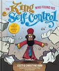 Cover: The King Who Found His Self-Control - Harvest House Publishers,U.S.